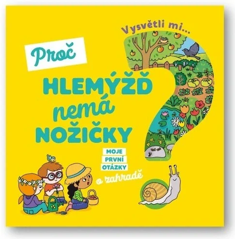 Vysvětli mi... Proč hlemýžď nemá nožičky?